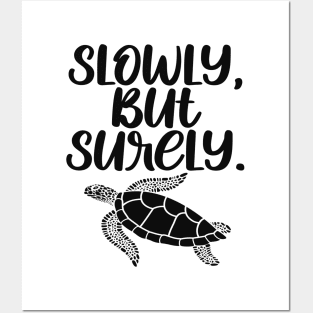 Slowly But Surely - Inspirational Turtle Lovers Posters and Art